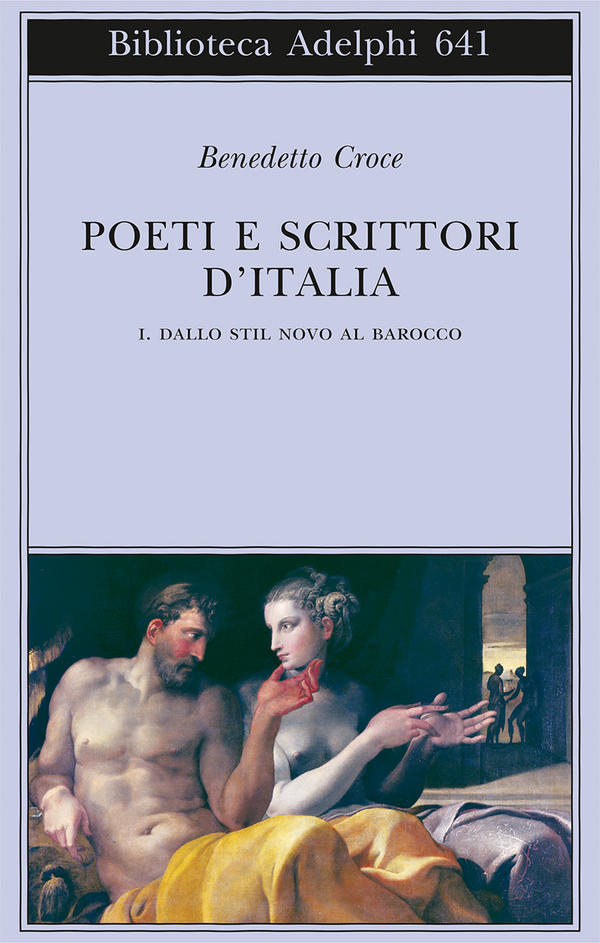 Gli scrittori d’Italia raccontati da Benedetto Croce. Dallo stil novo al barocco